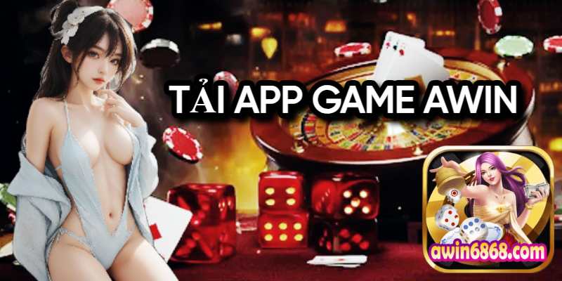 Tải Game Awin APK, IOS cho AnDroid mới nhất.jpg