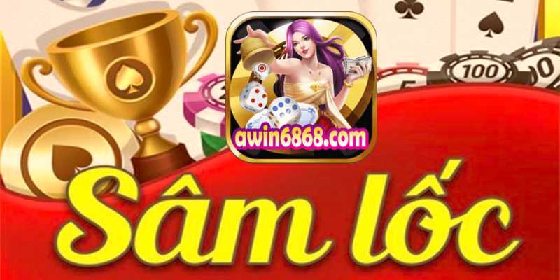 Awin Giới Thiệu Tựa Game Sâm Lốc Hấp Dẫn