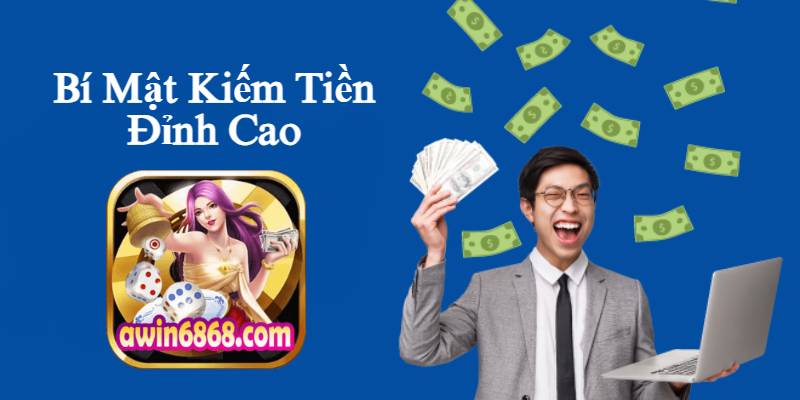 Awin Tiết Lộ  Bí Mật Kiếm Tiền Đỉnh Cao